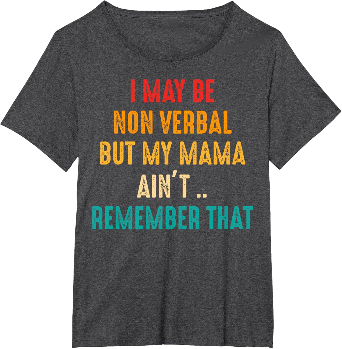 I May Be Non Verbal Nonverbal Autism Awareness T-Shirt - Dark Heather Grey