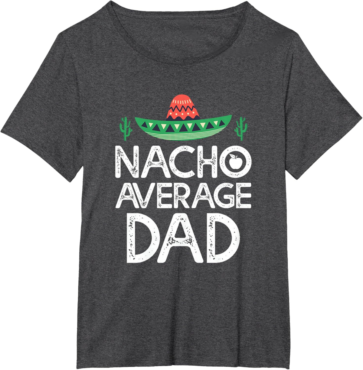 Nacho Average Dad Cinco De Mayo Funny Father T-Shirt - Dark Heather Grey