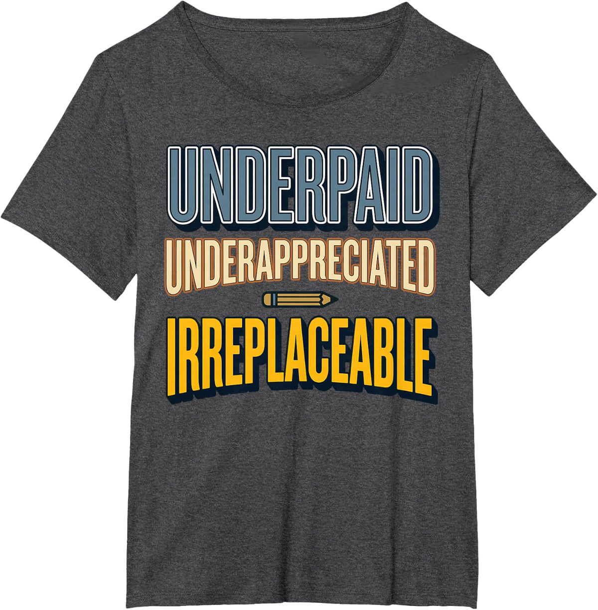 Underpaid Underappreciated Irreplaceable Paraprofessional T-Shirt - Dark Heather Grey