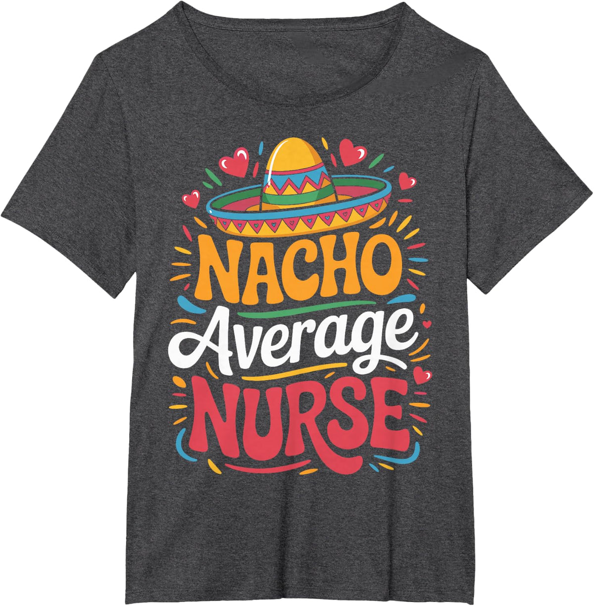 Nacho Average Nurse T-Shirt - Dark Heather Grey