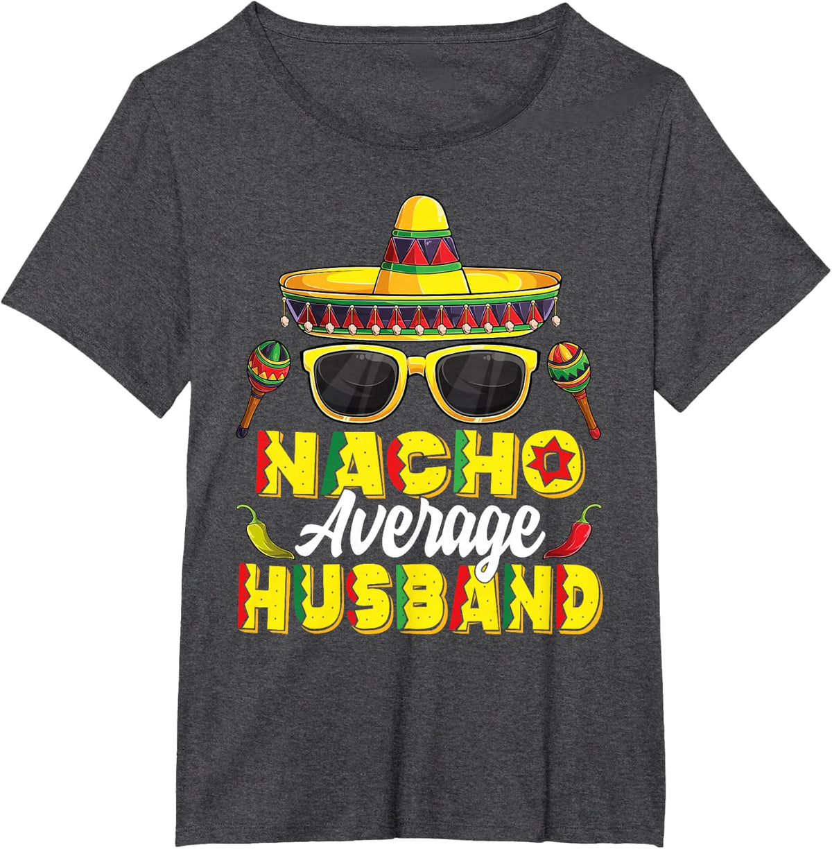 Nacho Average Husband Cinco De Mayo Mexican Fiesta T-Shirt - Dark Heather Grey