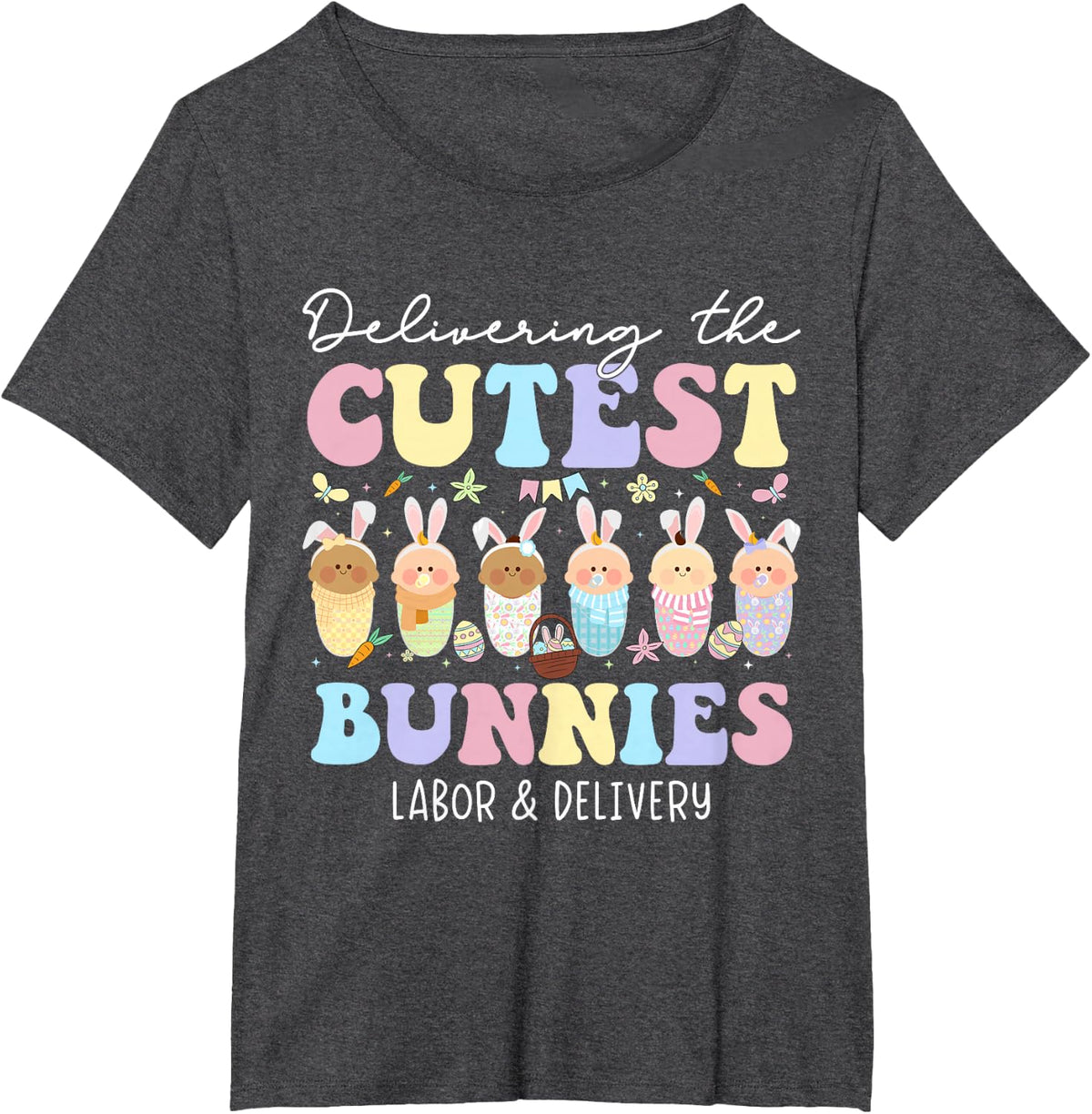 Delivering The Cutest Bunnies Easter Labor & Delivery Nurse T-Shirt - Dark Heather Grey