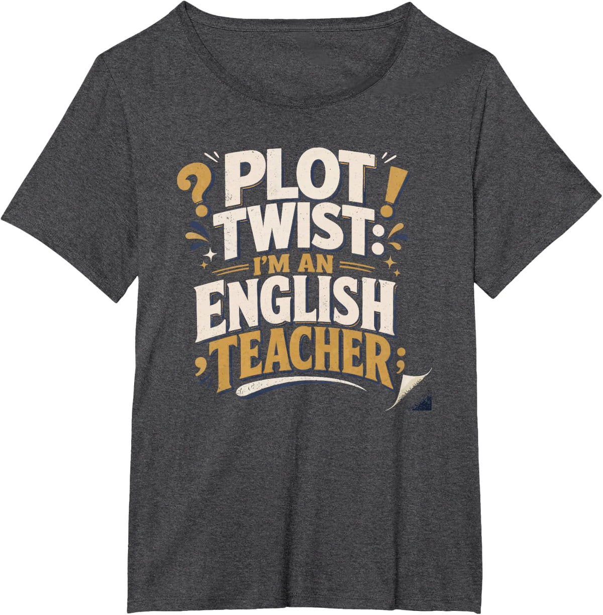Plot Twist English Teacher Funny Quote T-Shirt - Dark Heather Grey