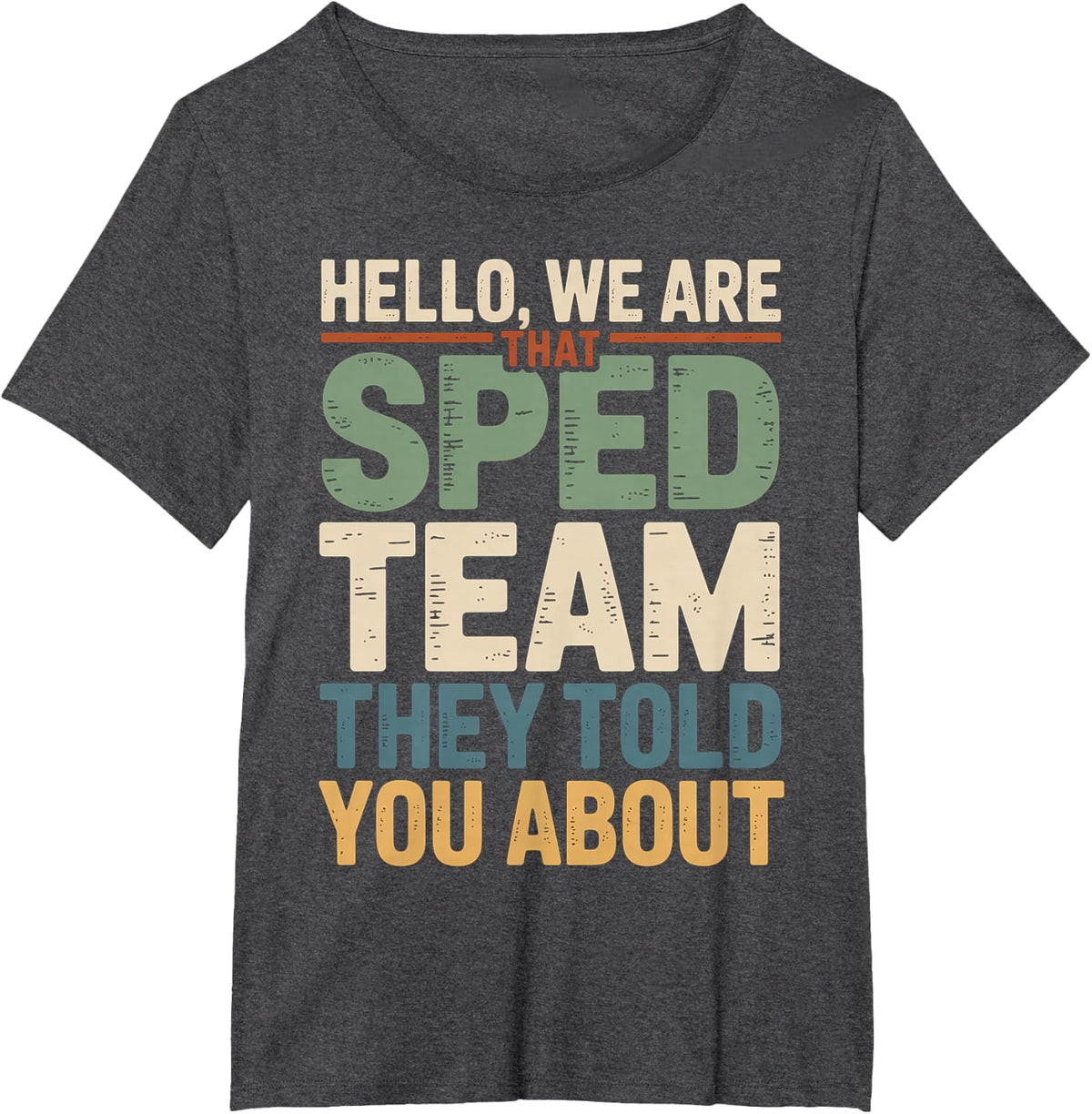 Hello We are that Sped Team They Told You About T-Shirt Tee for Special Education Teachers - Dark Heather Grey