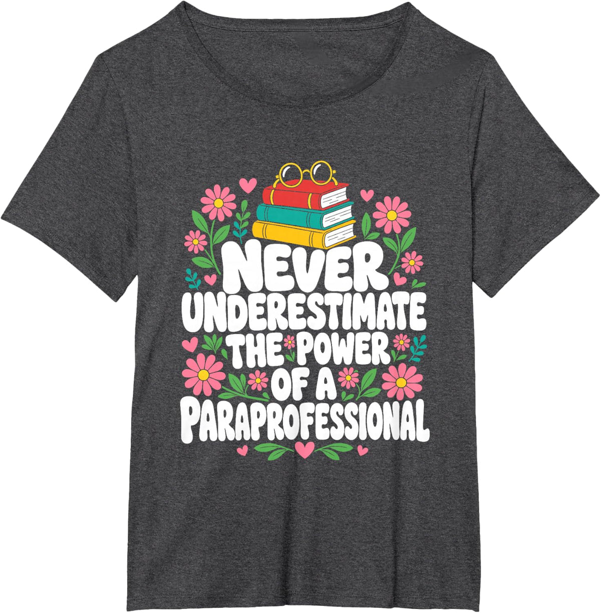 Never Underestimate the Power of Paraprofessional T-Shirt - Dark Heather Grey