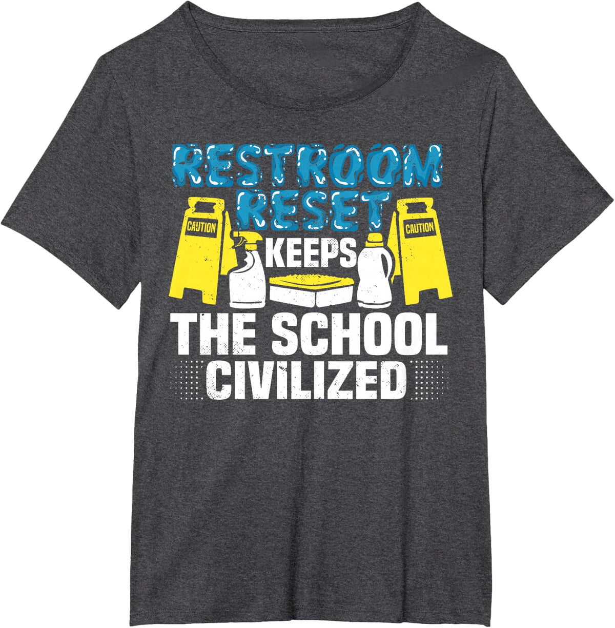 School Custodian Restroom Reset Janitor Custodial Staff T-Shirt - Dark Heather Grey