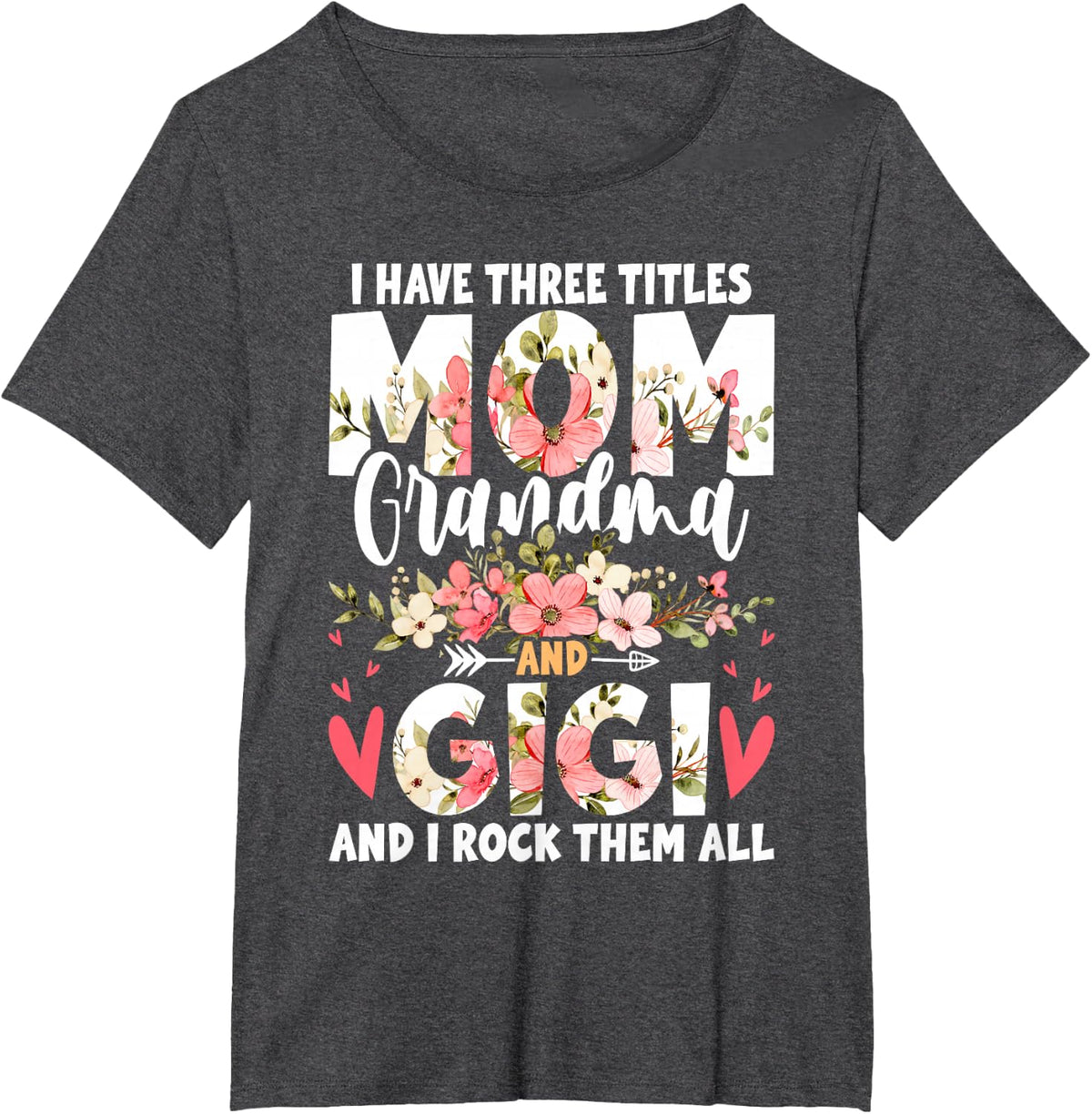I Have Three Titles Mom Grandma And Gigi T-Shirt Tee For Women - Dark Heather Grey