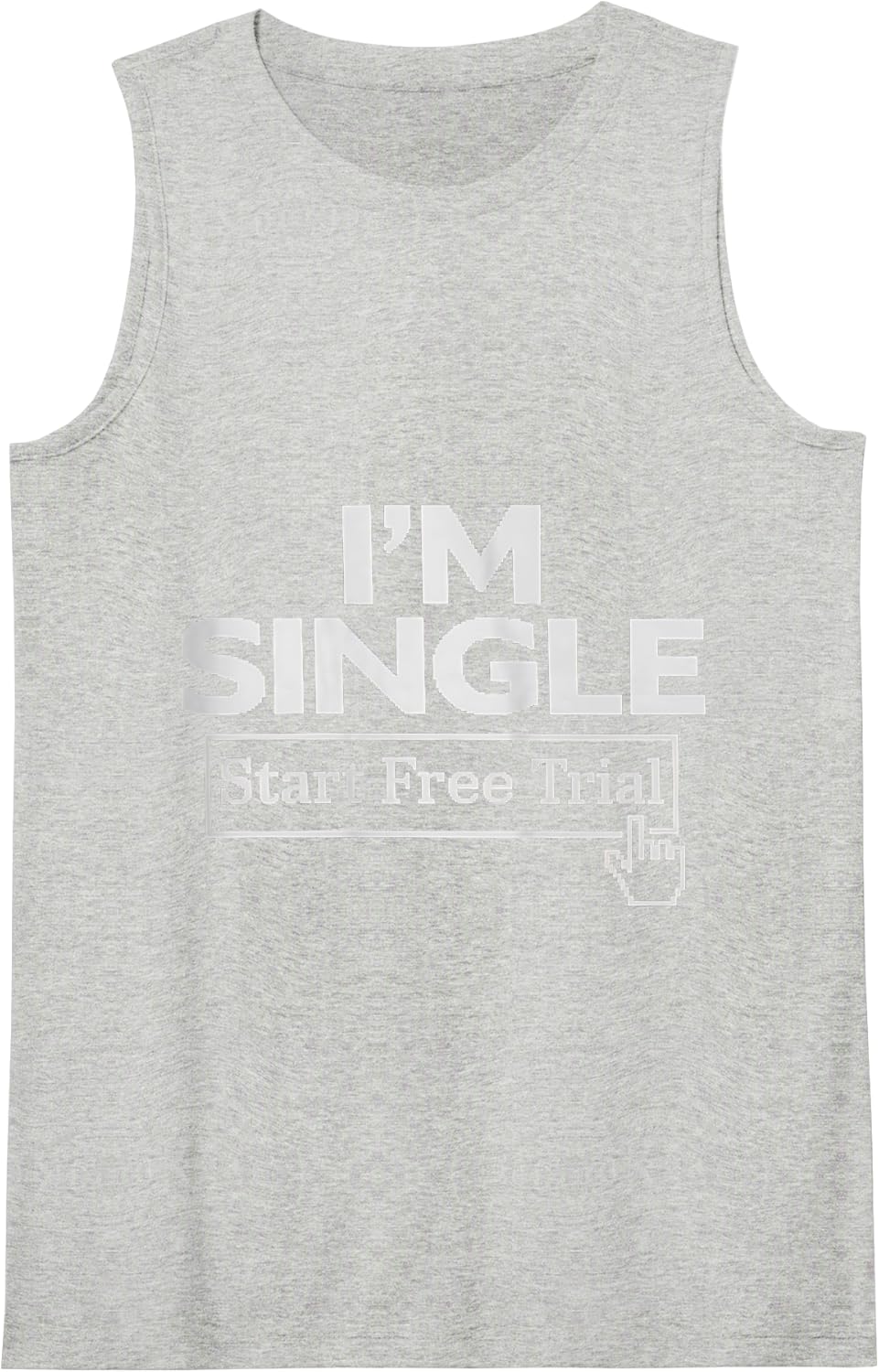 Funny Men Women Humorous Saying I'm Single Start Free Trial Tank Top - Heather Grey