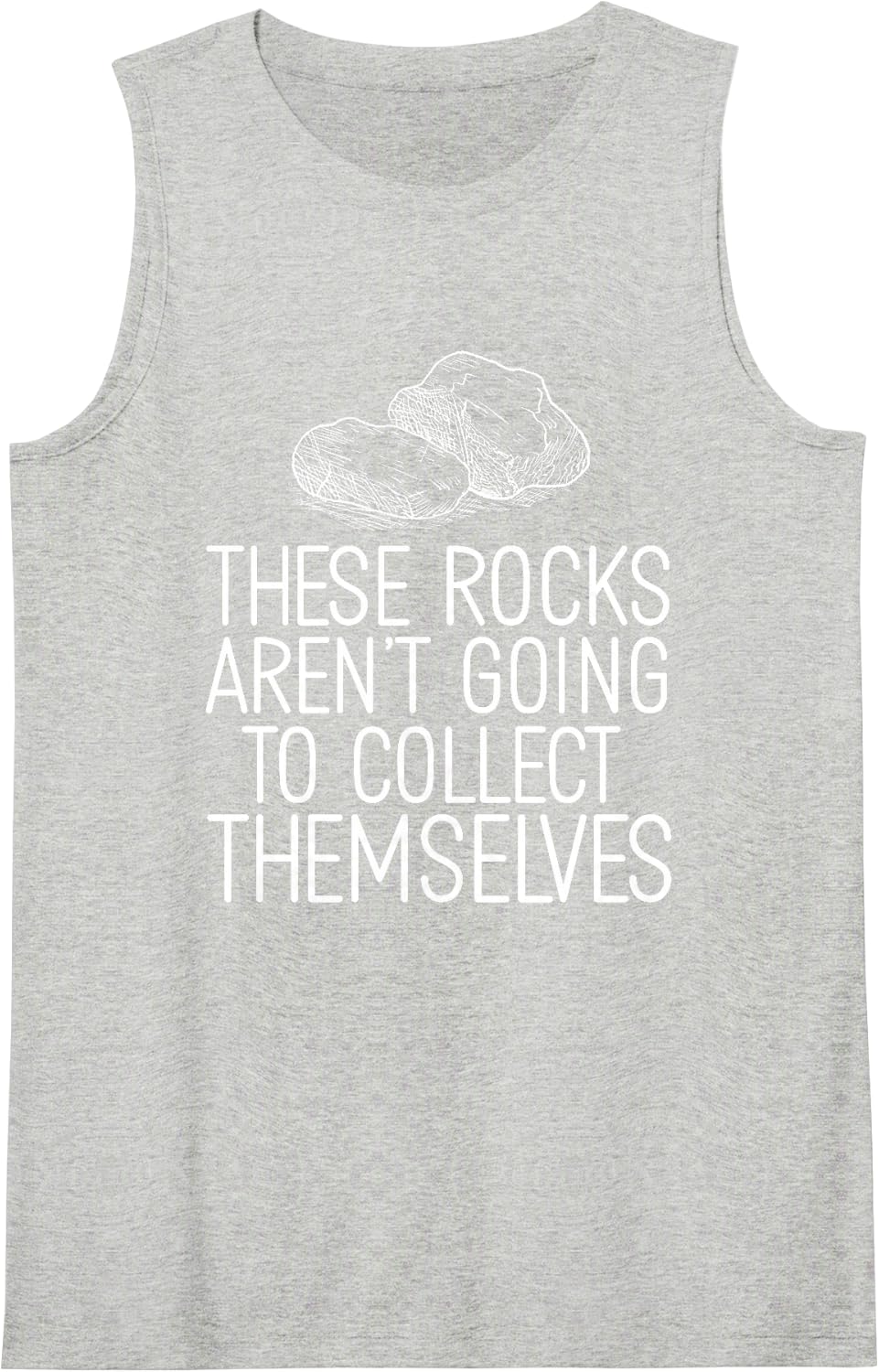 Cool Rock These Rocks aren't Going to Collect Themselves Tank Top - Heather Grey