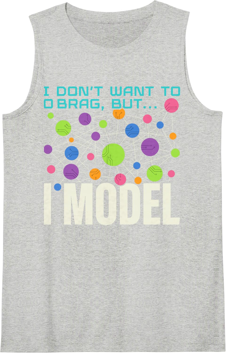 Don't Want to Brag But I Model Data Science Machine Learning Sleeveless Tank Top - Heather Grey