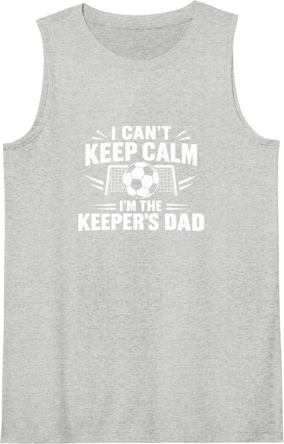 I Can't Keep Calm - I'm The Keeper's Dad - Soccer - Sleeveless Tank Top - Heather Grey