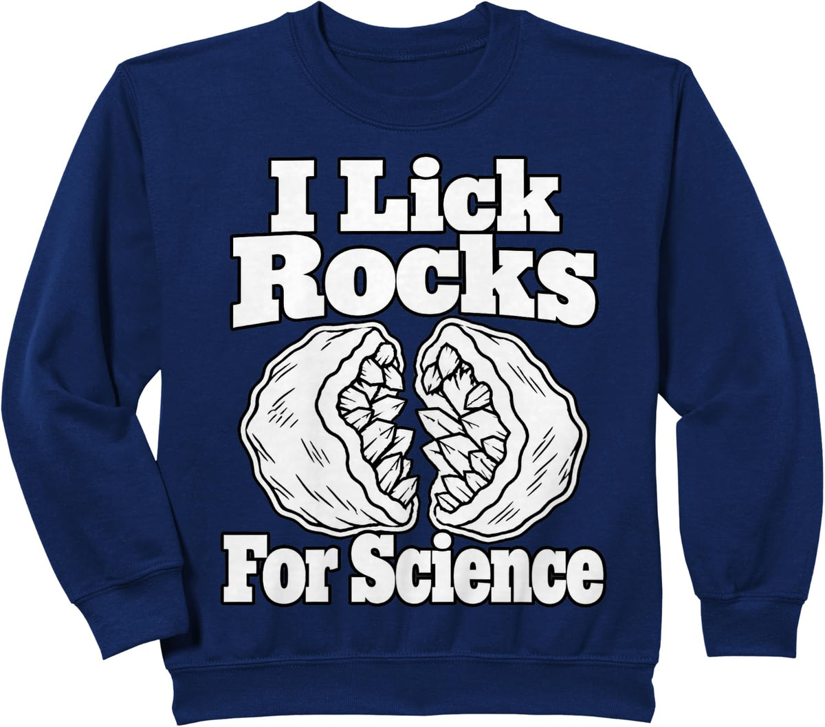 Geology I Lick Rocks For Science Field Geologist Humor Sweatshirt - Navy Blue