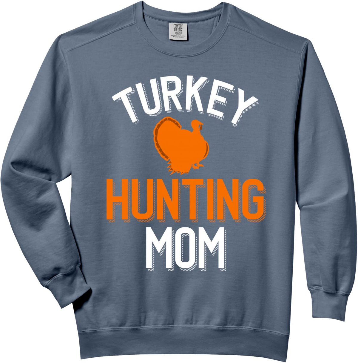 Turkey Hunter Hunting Mom Comfort Colors Adult Sweatshirt - Adult Unisex Blue Jean