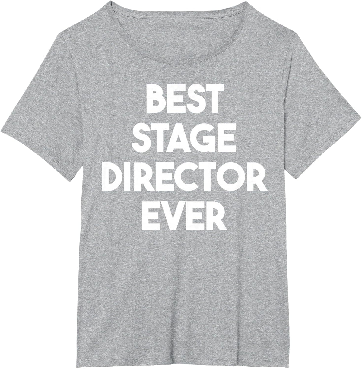 Best Stage Director Ever T-Shirt - Heather Grey