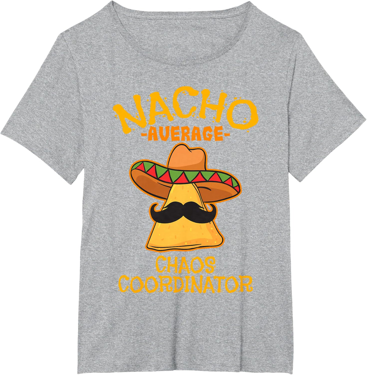 Nacho Average Chaos Coordinator Personality Attitude T-Shirt - Heather Grey