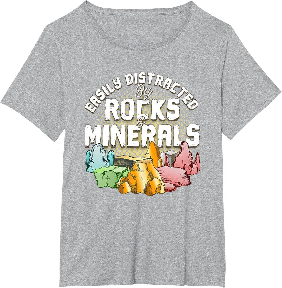 Distracted By Rocks And Minerals Rockhounding Rockhounds T-Shirt - Heather Grey