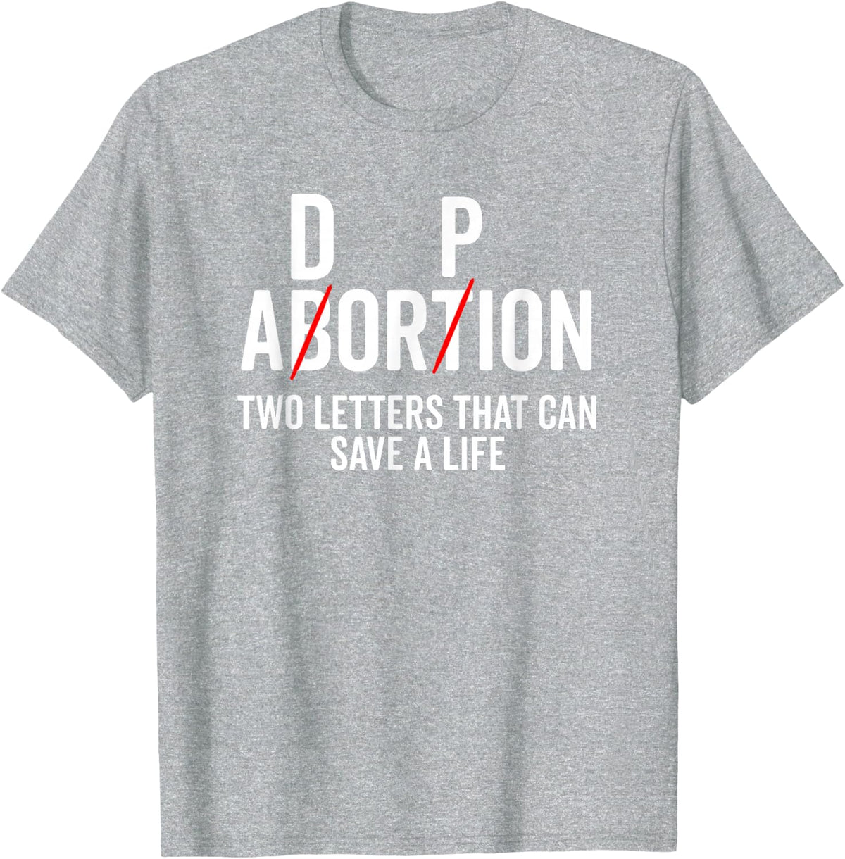 Adoption Not Abortion Two Letters Can Save A Life T-Shirt Tee for Pro Life Christian Women Men - Heather Grey