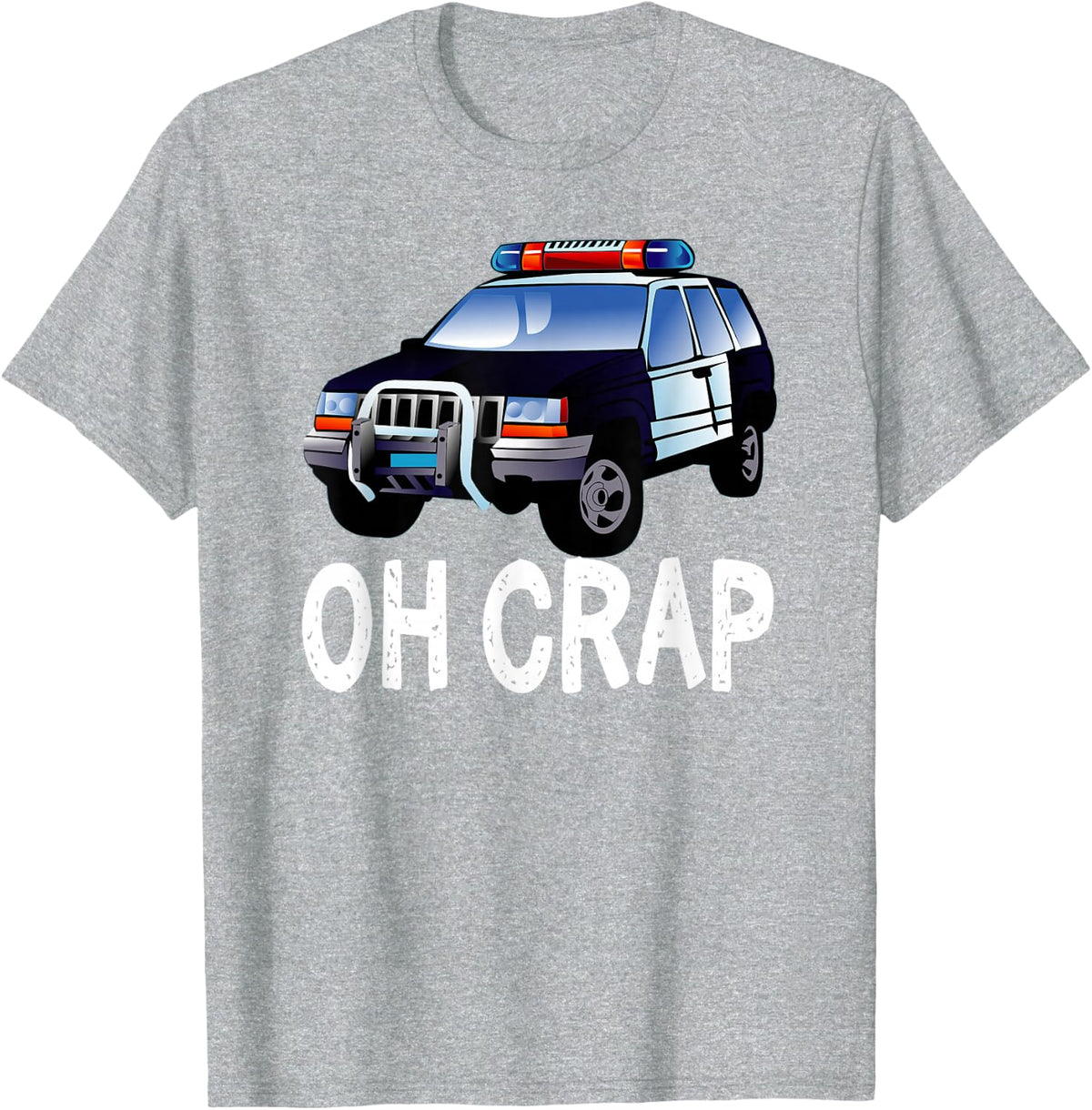 Oh Crap It's the Cops Funny Police Shirt T-Shirt - Heather Grey