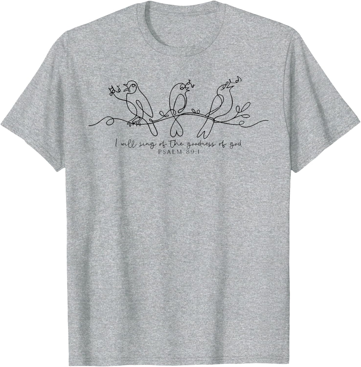 I Will Sing of The Goodness of God Psalm 89:1 Bird Christian T-Shirt - Heather Grey