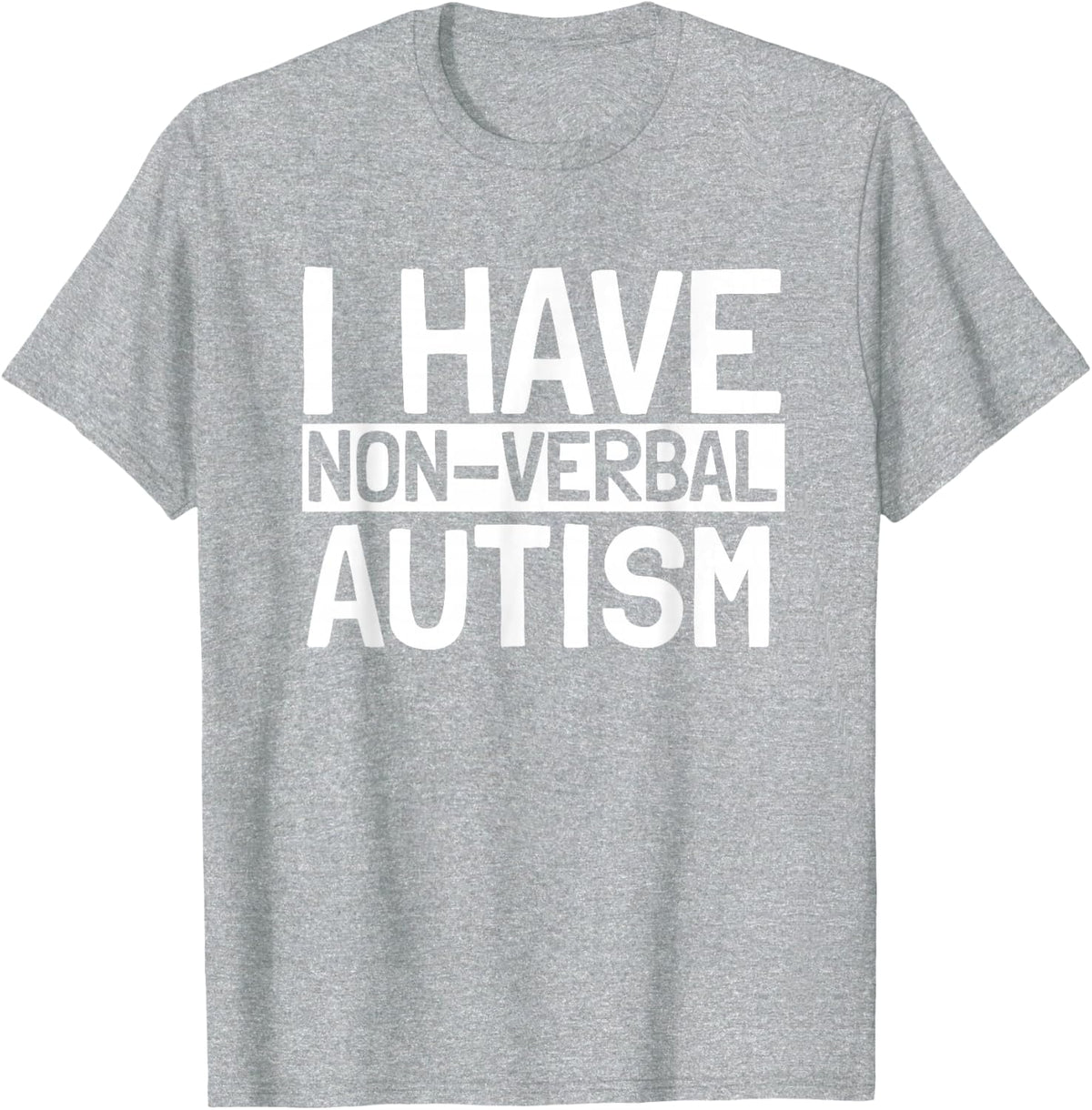 I Have Non Verbal Nonverbal Autism Awareness T-Shirt - Heather Grey