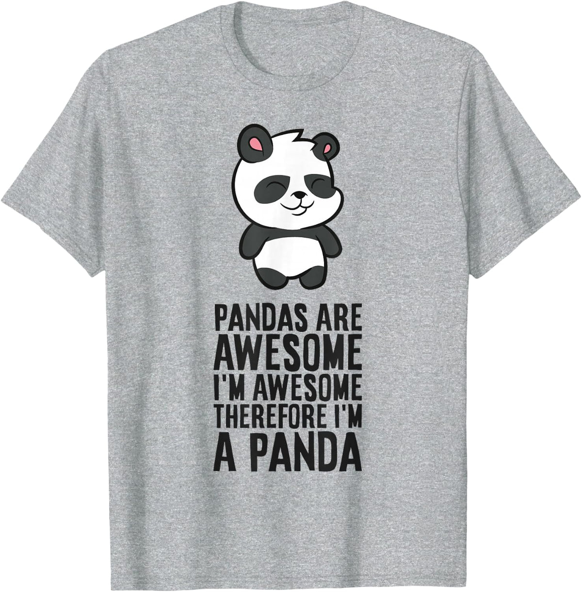 Pandas Are Awesome I'm Awesome Therefore I'm A Panda T-Shirt - Heather Grey