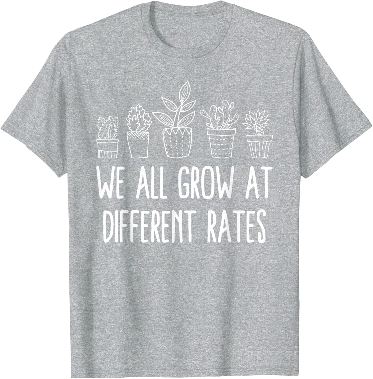 We All Grow At Different Rates SPED Teacher T-Shirt - Heather Grey