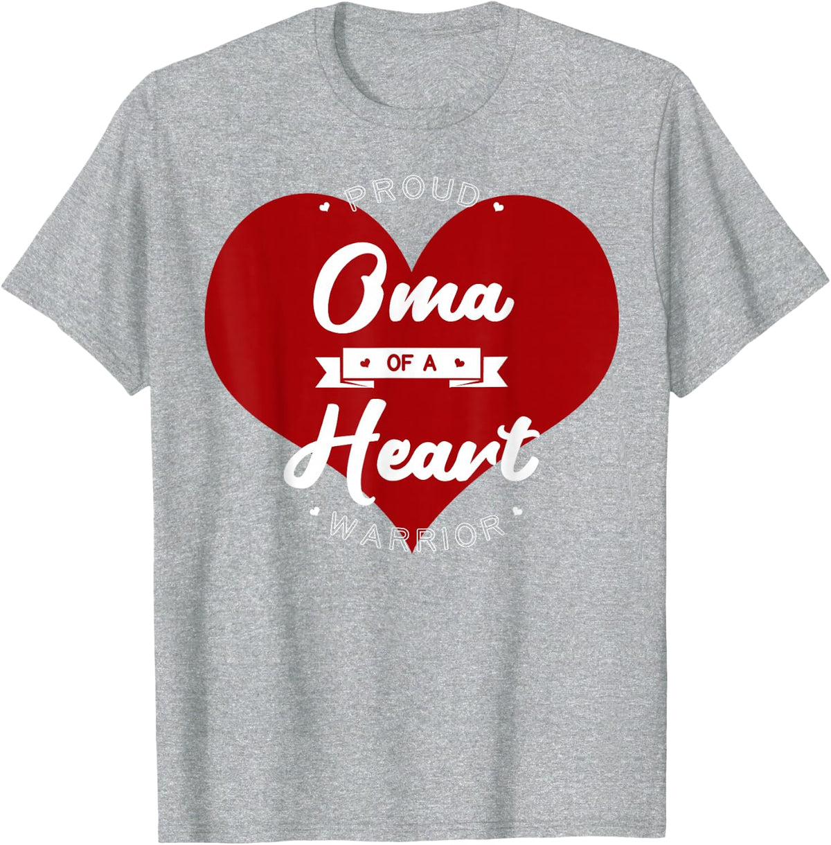 Proud Oma Of A Heart Warrior CHD Surgery Transplant T-Shirt - Heather Grey