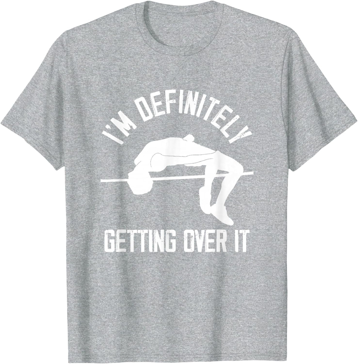 High Jumping Getting Over It Track And Field Funny High Jump T-Shirt - Heather Grey