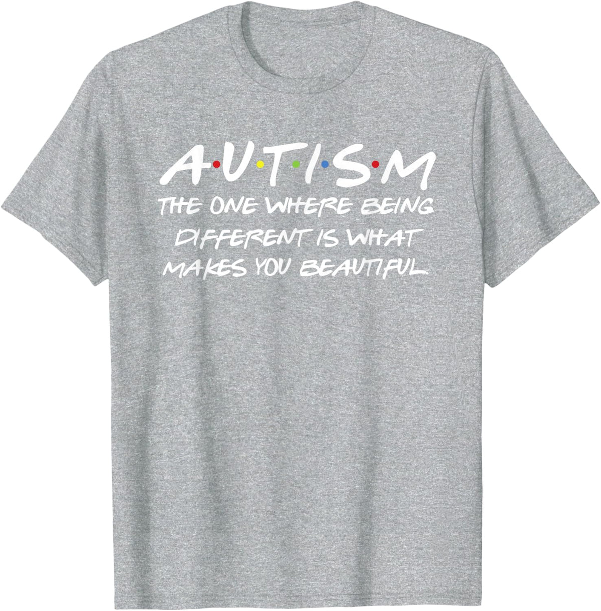 Autism The One Where Being Different Makes You Beautiful T-Shirt Tee For Special Education Teachers - Heather Grey