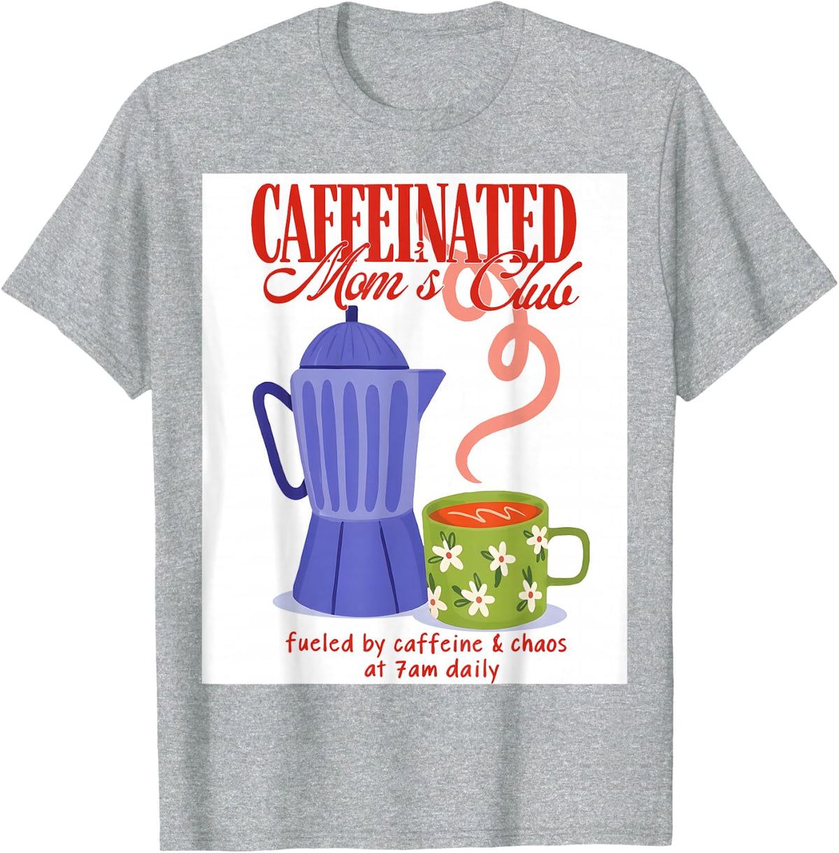 Caffeinated Moms Club Funny Coffee Mom Life Mother's Day T-Shirt - Heather Grey