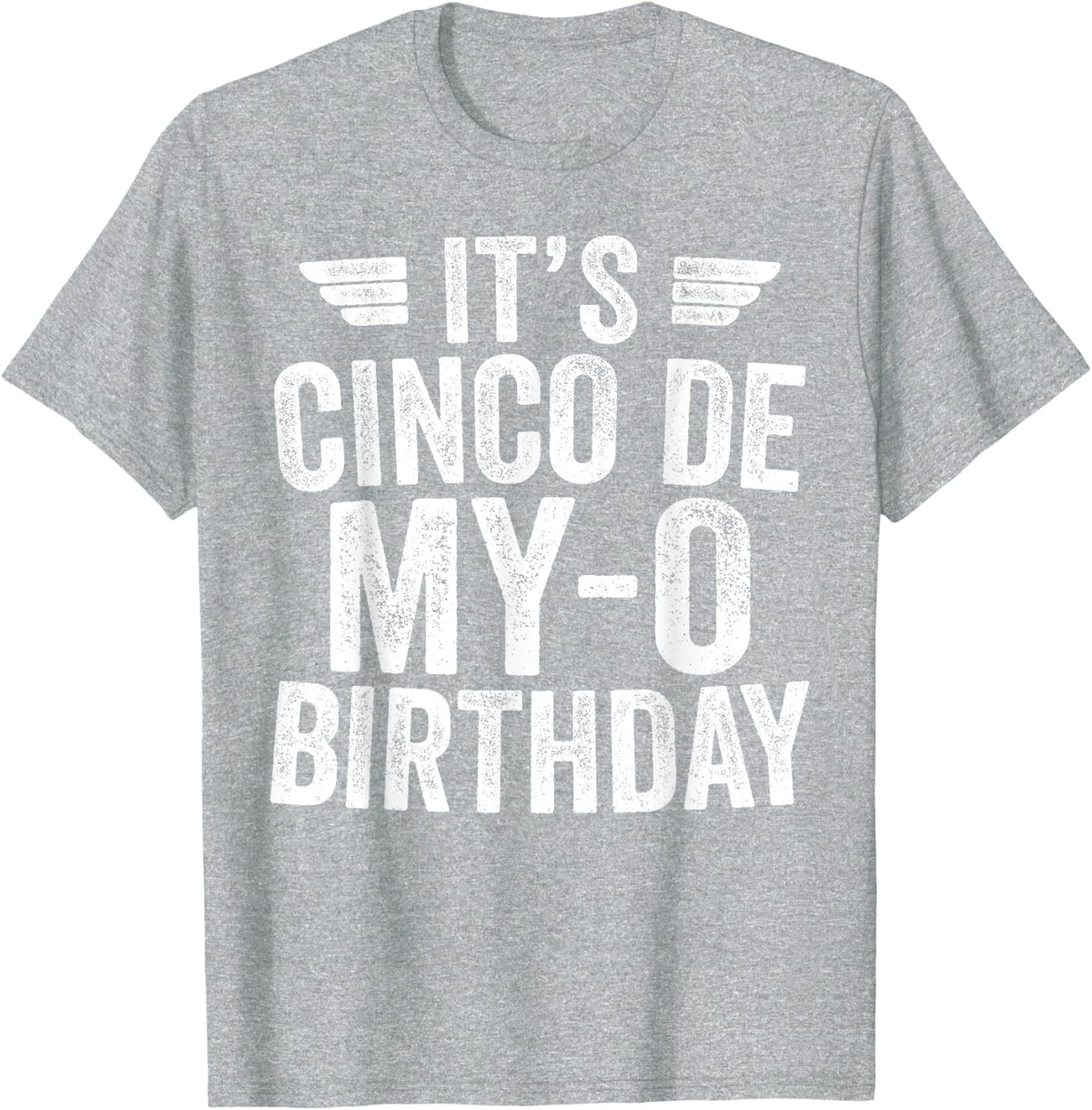 It's Cinco De My-O Birthday Shirt Cinco De Mayo Party T-Shirt - Heather Grey