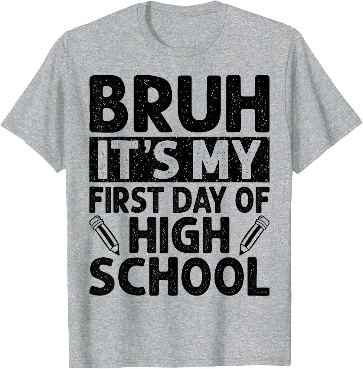 Bruh It's My First Day of High School Back to School T-Shirt - Heather Grey