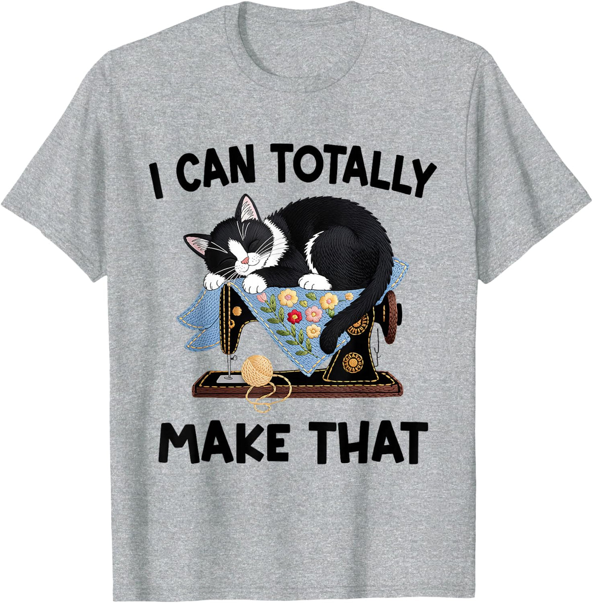 I Can Totally Make that Flowers Funny Cat Sewing DIY Machine T-Shirt - Heather Grey