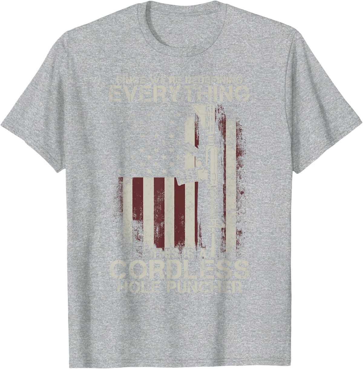 Proud American Flag Veteran Gun Rights TLT Cordless Hole Puncher AR-15 Gun T-Shirt - Heather Grey