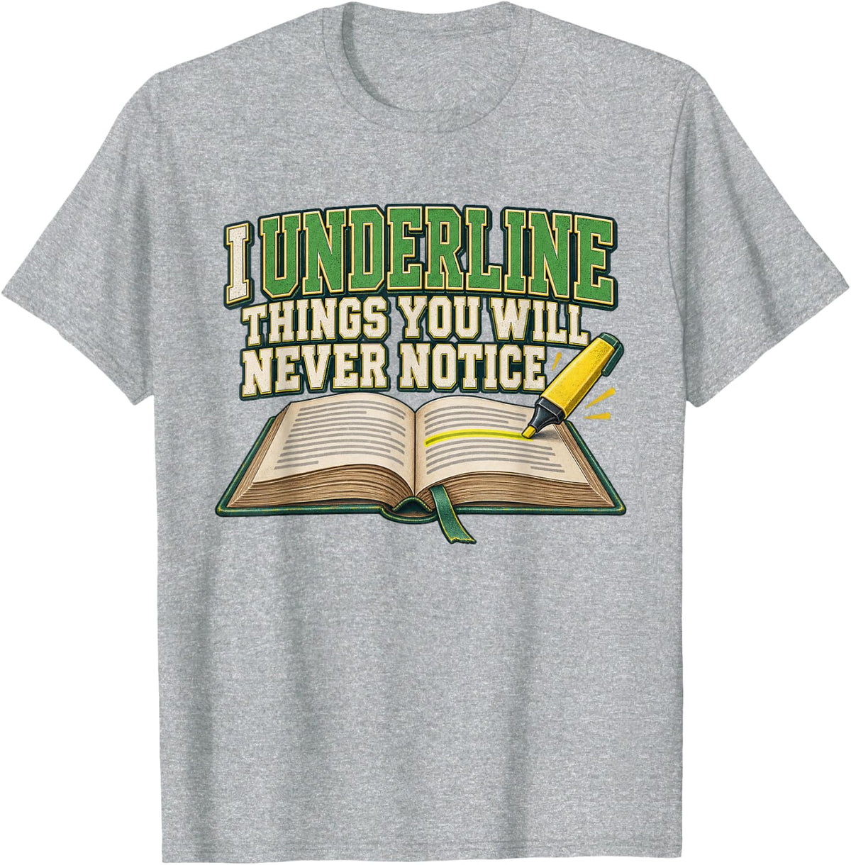 I Underline Things You Will Never Notice English Teacher T-Shirt - Heather Grey