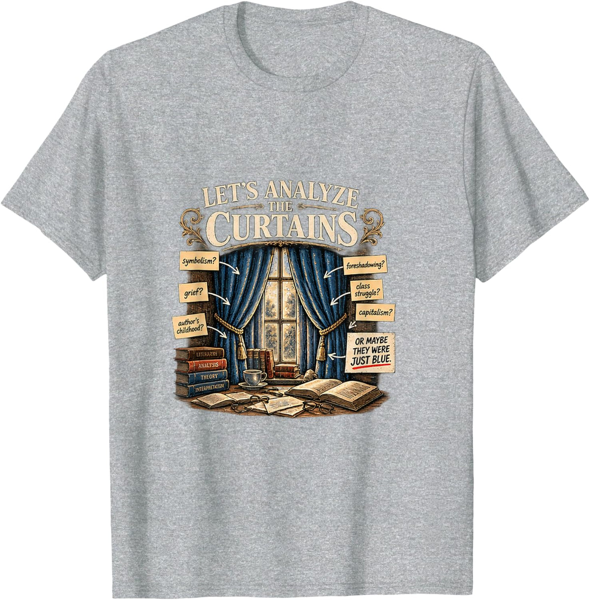 Let’s Analyze The Curtains Funny Literature Professor T-Shirt - Heather Grey